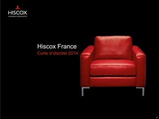 Hiscox France
Carte d’identité 2014
1
 