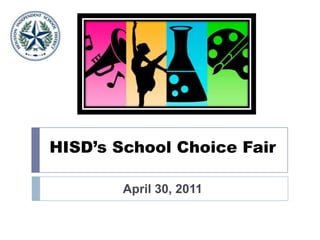 HISD’s School Choice Fair April 30, 2011 