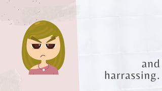 and
harrassing.
 