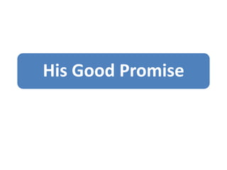 His Good Promise

 