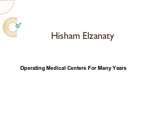Hisham Elzanaty


Operating Medical Centers For Many Years
 