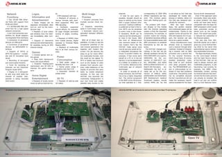 Network                                     Logos,                                    sic                                 Multi Image                      Internet.                         corresponding to 2500 MPIs         is not about an SoC that was         Source driver development.
                                                                                            • MP3 playback with text                                             A note for end users: if       (Million Operations per Sec-       developed for mobile tele-              Even if this approach were
   Functions                                   Information and                              • Playback of pictures in        Preview                          possible, thought should be       ond). This involves opera-         phones or tablets, rather it’s       successful, there was anoth-
  • Two 10/100 Mbit Ether-                     Advertisement                             various formats with hard-          • Dynamic previews from          given to setting up the home      tions with floating-point val-     one that was designed spe-           er grave problem: the Apps
net Ports with support from                   • Static images can be                     ware supported JPEG and           multiple sources (local mo-        with a proper network infra-      ues.                               cifically for receivers.             would not have been binary
VLAN and DHCP                               displayed immediately after                  PNG decoding                      saic)                              structure. Cabling is definite-      The problem with receiv-           With the right Android            compatible with the Apps for
  • A 10/100/1000 Mbit Eth-                 turn-on, such as the manu-                      •   Hardware      supported      • Supports advertising           ly preferred so that in the fu-   ers already on the market          Apps, the perfect receiver           ARM processors which would
ernet Port for a high speed                 facturer logo                                special effects, for example,     spots in multi-image mosaic        ture HDTV can be streamed         with the Android operating         and multimedia player can be         have prevented access to
network connection                            • Playback of local videos                 for page changes (animated          • Automatic volume com-          to every room in the house.       system is that the important       implemented. Thanks to the           stores such as the Google
  • Low-Cost connection pos-                and streams from the Inter-                  turning of pages, scrolling,      pensation between different        If necessary, WLAN can be         components, for example, to        speedy Cortex A9 and the 3D          Store. This would have great-
sibilities for WLAN adapters                net immediately after turn-                  etc.)                             channels                           used as can the existing pow-     connect tuners are missing.        GPU with OpenGL ES 2.0 sup-          ly reduced the usefulness of
via integrated PCIe interfaces              on                                              • Playback of MJPEG chips                                         er lines in the house. With       It therefore becomes difficult     port, the receiver can also          the Android system.
  • Connection of peripheral                  • Support of interactive                   from mobile phones, digital         With all of these new ca-        this kind of infrastructure       for those available boxes with     serve as a game console.                The new chip from HIO-
devices via USB ports                       services and advertisements,                 cameras or Personal Media         pabilities, it’s easy to see the   new receivers based on the        ARM processors to establish           Some manufacturers have           SILICON stands out in that it
  • Connection of peripheral                for example, during an EPG                   Players (PMP)                     exceptional potential of the       new modern SoC’s like the         themselves as real set top         already tried to implement           gives you a true Android feel-
devices via SATA/eSATA in-                  channel change                                  • Playback of multimedia       new receiver generation: this      HI3716C make sense since          boxes.                             such a receiver through other        ing while at the same time
terfaces                                                                                 files in all their various for-   together with modern flat-         now all services would be ful-       The HI3716C changes eve-        methods. Instead of integrat-        guaranteeing typical receiver
  • Support of FAT32 or                                                                                                    screen TVs will become the         ly integrated throughout the      rything. In the SoC are ad-        ing a receiver with an ARM           and multimedia functions.
NTFS file systems – compat-
                                               Games                                     mats
                                                                                                                           place to go for many differ-       house. It wouldn’t matter, for    ditional hardware kernels for      processor and a second SoC              The Apps developer, thanks
                                               • Console games and on-
ible with PC formatted hard                                                                                                ent multimedia formats. And        example, if that movie were       DES/3DES/AES-encryption,           for the receiver functions,          to the Linux-based Android
drives
                                            line games                                      Power                          this could be live digital TV,     stored on a PC or in the set      DEMUXERs for the con-              which would have, of course,         and the Open Source nature
  • Recording of encrypted
                                               • Plays back background                      Concumption                    IPTV or totally new functions      top box; it can be played back    nection of DVB-S/C/T tun-          doubled production costs,            of the HI3716C, that can be
                                            music and sound effects                        • Total power usage in
and unencrypted streams                                                                                                    such as the display of video       on a tablet, on a laptop or on    ers, JPEG/PNG- and H264/           they tried to port Android           used to design receiver and
                                               • Powerful floating-point                 Standby less than 1 W
  • Timer for recording of                                                                                                 streams from security cam-         a TV monitor. Welcome to the      MPEG2/MPEG4/AVS/ VC-1/             onto other processor fami-           multimedia programs, is just
                                            coprocessor and 3D GPU to                      • Typical power usage in
channels via the Electronic                                                                                                eras, video telephony or the       multimedia age of network         Real/H.263-Decoders,      etc.     lies. The MIPSANDROID pro-           fascinating. Just recently, for
                                            improve the game experi-                     operation less than 9 W
Program Guide (EPG)                                                                                                        display of pictures that were      technology!                       Additionally the SoC is al-        ject is unfortunately an ex-         example, the XBMC (Xbox
                                            ence                                           • Automatic standby at
  • Display of a transpond-                                                                                                taken by mobile telephone             In order to provide all of     ready set up for the con-          ample of how fast problems           Multimedia Center) porting
er with time Shift while the                                                             preset times                      cameras. In this way the           these functions, the HI3716C      nection of USB2.0, SATA/           could arise. The porting could       for Android devices has start-
channel of another tran-                       Home Digital                                                                HI3716C chip becomes the           has to be a highly integrated     eSATA/DDR2 and DD3/Flash/          not be completed because             ed and the first beta versions
sponder is being recorded                      Entertainment                                3D TV                          multimedia headquarters in         SoC. The central component        Wifi Modules/card readers/         the SoC manufacturer did not         can already be installed. We
(twin tuner)                                                                                                               your own home and makes            is the ARM Cortex A9 proces-      Smartcard readers, remote          make the necessary specifi-          tried it out and can confirm
                                             • Playback of locally stored                  • Playback of side-by-side
                                                                                                                                                              sor that operates at 1 GHz,       control, HDMI, etc. So, this       cations available for the Open       this is a fully featured trans-
                                            music as well as Internet mu-                3D videos                         possible easy access to the



■ A version of an Android HD STB is possible, as well.                                                                                                        ■ And the HI3716C can of course be used as the basis of an Open TV set-top-box.




170 TELE-satellite International — The World‘s Largest Digital TV Trade Magazine — 1
                                                                                   1-12/2012 — www.TELE-satellite.com                                                                                                                       1-12/2012 — TELE-satellite International — 全球发行量最大的数字电视杂志
                                                                                                                                                                                                                   www.TELE-satellite.com — 1                                                           171
 