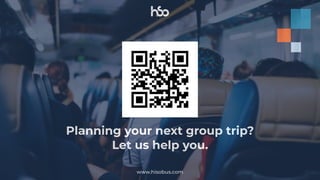 www.hisobus.com
Planning your next group trip?
Let us help you.
 