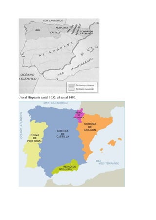 Üleval Hispaania aastal 1035, all aastal 1480.
 