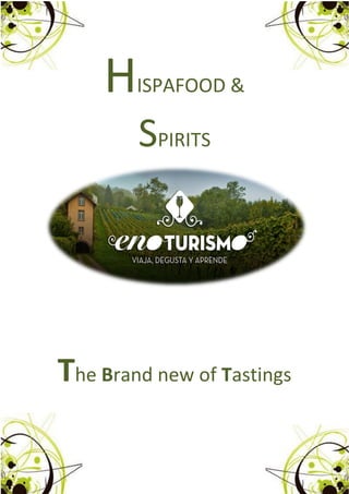 H   ISPAFOOD &

        SPIRITS




The Brand new of Tastings
 