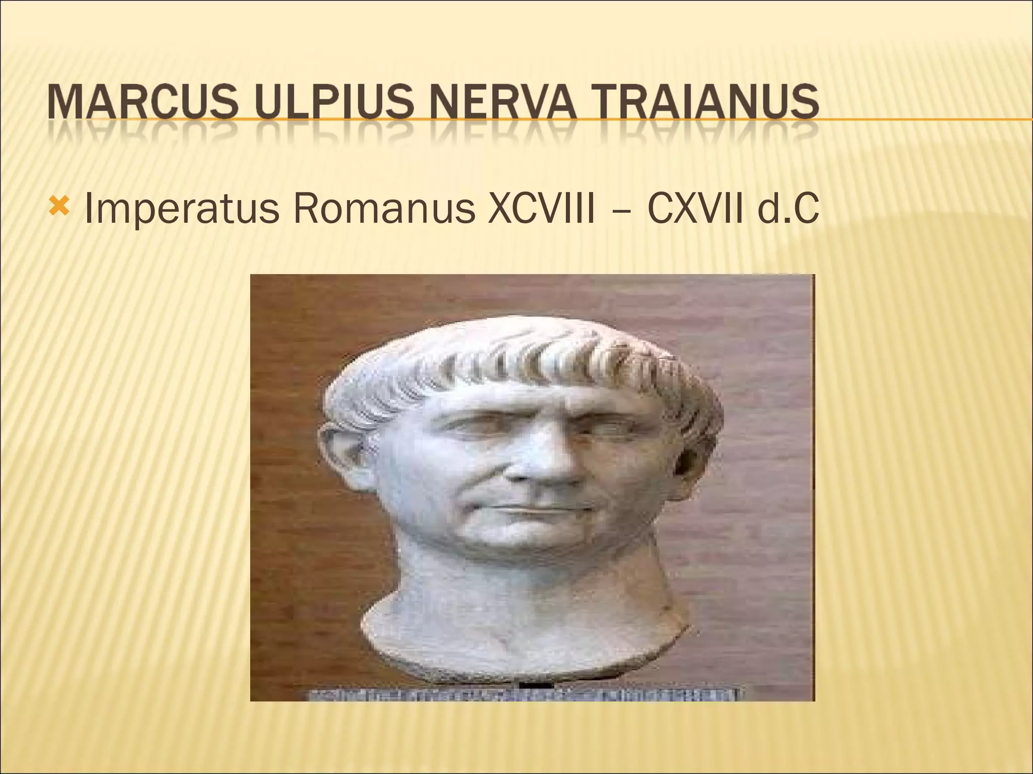 Imperatus Romanus XCVIII – CXVII d.C