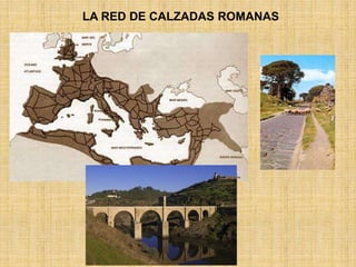 LA RED DE CALZADAS ROMANAS
 
