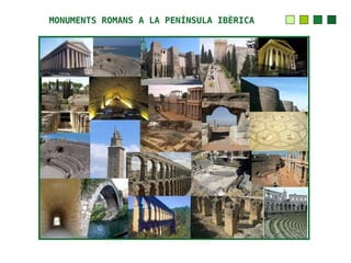 MONUMENTS ROMANS A LA PENÍNSULA IBÈRICA
 