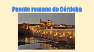 Puente romano de Córdoba
 