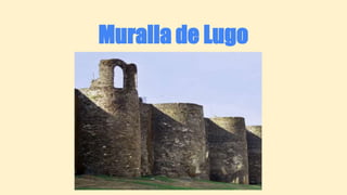 Muralla de Lugo
 