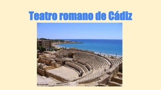 Teatro romano de Cádiz
 