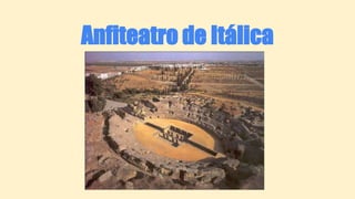 Anfiteatro de Itálica
 