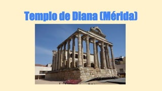Templo de Diana (Mérida)
 