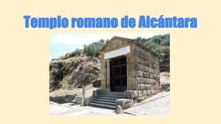 Templo romano de Alcántara
 