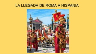 LA LLEGADA DE ROMA A HISPANIA
 