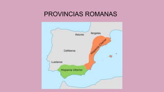 PROVINCIAS ROMANAS
 