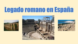 Legado romano en España
 