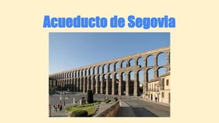Acueducto de Segovia
 