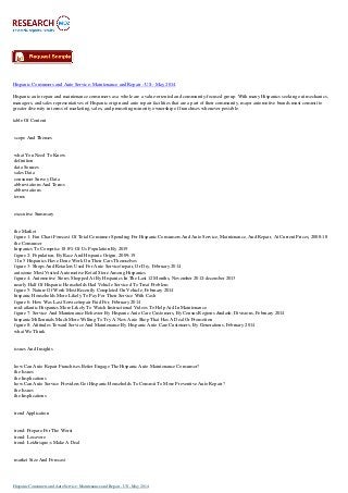 Hispanic Consumers and Auto Service: Maintenance and Repair - US - May 2014
Hispanic auto repair and maintenance consumers as a whole are a value-oriented and community-focused group. With many Hispanics seeking out mechanics,
managers, and sales representatives of Hispanic origin and auto repair facilities that are a part of their community, major automotive brands must commit to
greater diversity in terms of marketing, sales, and promoting minority ownership of franchises whenever possible.
table Of Content
scope And Themes
what You Need To Know
definition
data Sources
sales Data
consumer Survey Data
abbreviations And Terms
abbreviations
terms
executive Summary
the Market
figure 1: Fan Chart Forecast Of Total Consumer Spending For Hispanic Consumers And Auto Service, Maintenance, And Repair, At Current Prices, 2008-18
the Consumer
hispanics To Comprise 18.8% Of Us Population By 2019
figure 2: Population, By Race And Hispanic Origin, 2009-19
1 In 5 Hispanics Have Done Work On Their Cars Themselves
figure 3: Shops And Retailers Used For Auto Service/repair, Or Diy, February 2014
autozone Most Visited Automotive Retail Store Among Hispanics
figure 4: Automotive Stores Shopped At By Hispanics In The Last 12 Months, November 2012-december 2013
nearly Half Of Hispanic Households Had Vehicle Serviced To Treat Problem
figure 5: Nature Of Work Most Recently Completed On Vehicle, February 2014
hispanic Households More Likely To Pay For Their Service With Cash
figure 6: How Was Last Service/repair Paid For, February 2014
mid-atlantic Hispanics More Likely To Watch Instructional Videos To Help Aid In Maintenance
figure 7: Service And Maintenance Behavior By Hispanic Auto Care Customers, By Census Regions &ndash; Divisions, February 2014
hispanic Millennials Much More Willing To Try A New Auto Shop That Has A Deal Or Promotion
figure 8: Attitudes Toward Service And Maintenance By Hispanic Auto Care Customers, By Generations, February 2014
what We Think
issues And Insights
how Can Auto Repair Franchises Better Engage The Hispanic Auto Maintenance Consumer?
the Issues
the Implications
how Can Auto Service Providers Get Hispanic Households To Commit To More Preventive Auto Repair?
the Issues
the Implications
trend Application
trend: Prepare For The Worst
trend: Locavore
trend: Let&rsquo;s Make A Deal
market Size And Forecast
Hispanic Consumers and Auto Service: Maintenance and Repair - US - May 2014
 