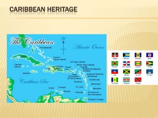 CARIBBEAN HERITAGE
 