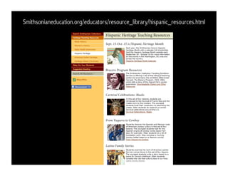 Smithsonianeducation.org/educators/resource_library/hispanic_resources.html
 
