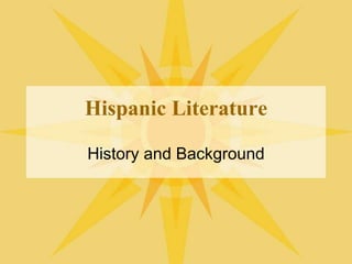 Hispanic Literature
History and Background
 