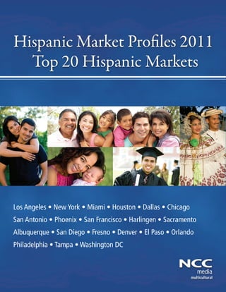 Hispanic Market Pro les 2011
  Top 20 Hispanic Markets




                        multicultural
 