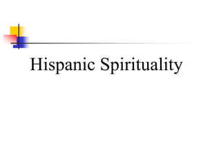 Hispanic Spirituality
 