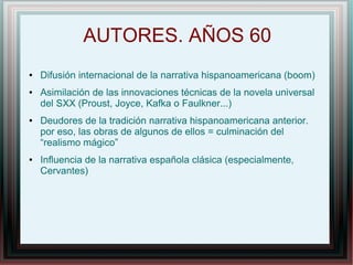 ● Difusión internacional de la narrativa hispanoamericana (boom)
● Asimilación de las innovaciones técnicas de la novela u...