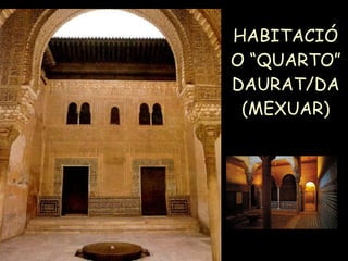 HABITACIÓ O “QUARTO” DAURAT/DA (MEXUAR) 