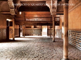 Barana del cor HABITACIÓ O “QUARTO” DAURAT/DA (MEXUAR) 
