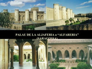 PALAU DE LA ALJAFERIA o “ALFARERIA” (SARAGOSSA) 