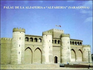 PALAU DE LA ALJAFERIA o “ALFARERIA” (SARAGOSSA) 