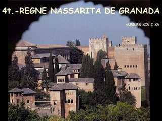 4t.-REGNE NASSARITA DE GRANADA SEGLES XIV I XV 