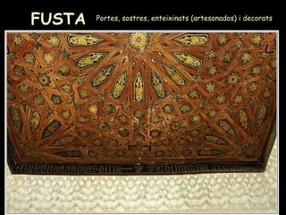 FUSTA   Portes, sostres, enteixinats (artesonados) i decorats 