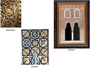 Ataurique




                      Estuco




            Lacería
 