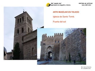 M.C. García Chimeno IES “Leopoldo Cano ” ARTE MUDÉJAR EN TOLEDO Iglesia de Santo Tomé. Puerta del sol  