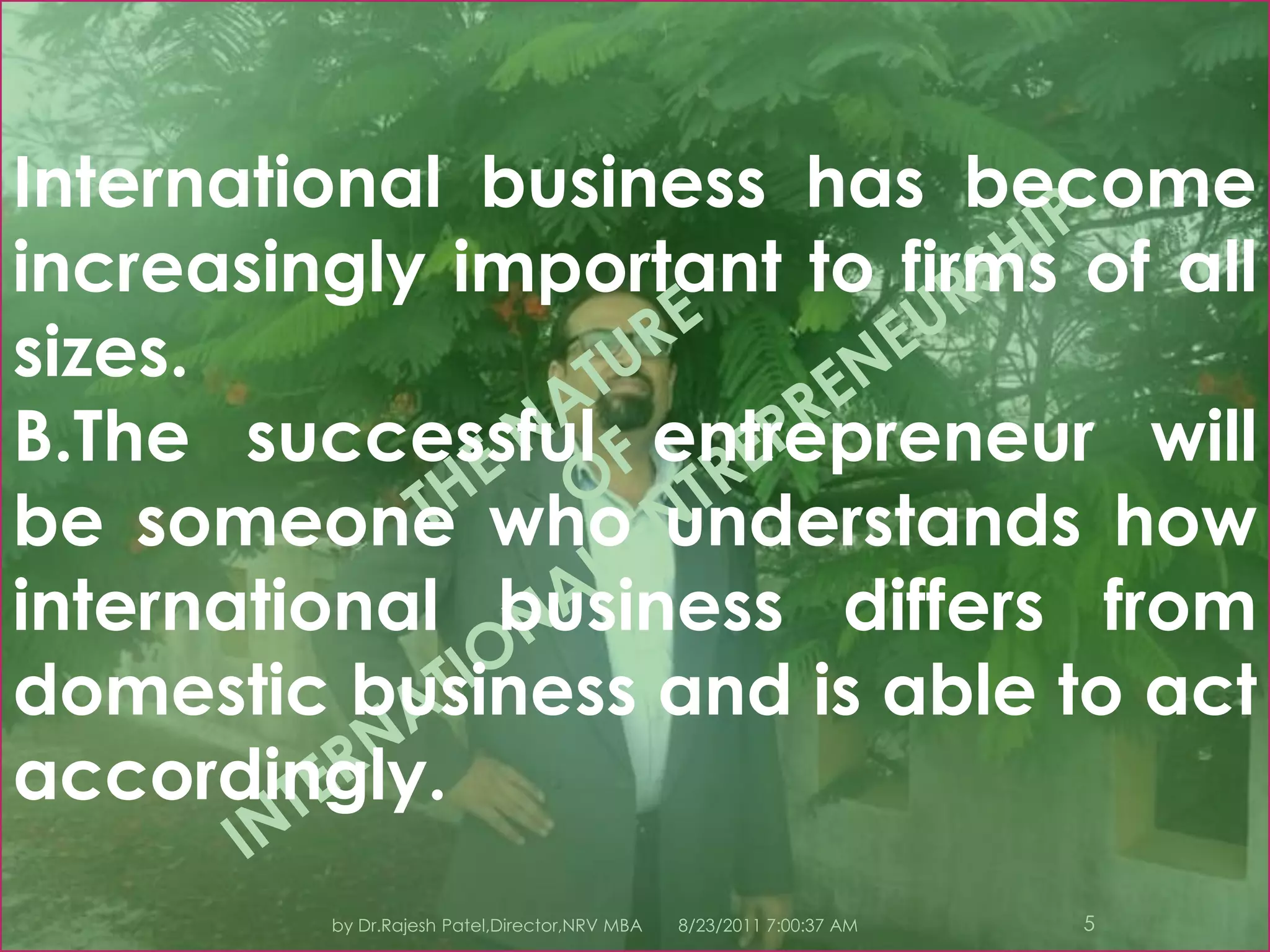 When an entrepreneur executes his or her business model in more than one country, international entrepreneurship occurs.THE NATURE OF INTERNATIONAL ENTREPRENEURSHIP