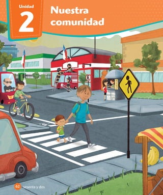 Nuestra
comunidad
2
Unidad
62 sesenta y dos62
U2_Hist_1B_1txt_1/2_Punto.indd 62 23-07-18 13:30
 