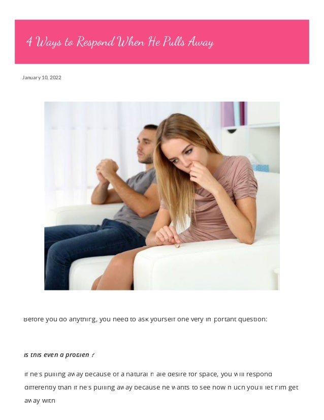 4 ways to respond when he pulls away