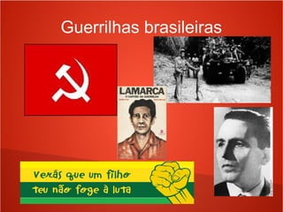 Guerrilhas brasileiras

 