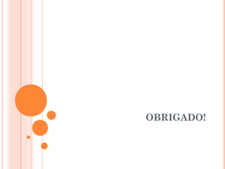 OBRIGADO!

 