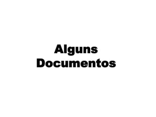 Alguns
Documentos
 