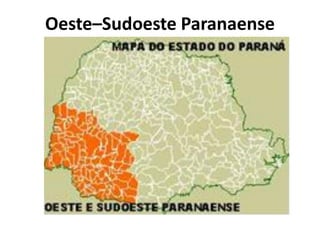 Oeste–Sudoeste Paranaense
 