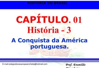 CAPÍTULO . 01 História - 3 A Conquista da América portuguesa. 