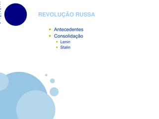 REVOLUÇÃO RUSSA Antecedentes Consolidação Lenin Stalin 
