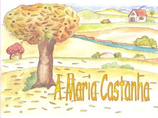 História da  Maria Castanha