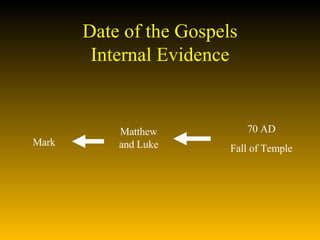 Date of the Gospels Internal Evidence Matthew and Luke 70 AD Fall of Temple Mark 