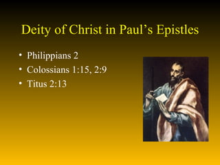 Deity of Christ in Paul’s Epistles Philippians 2 Colossians 1:15, 2:9 Titus 2:13 