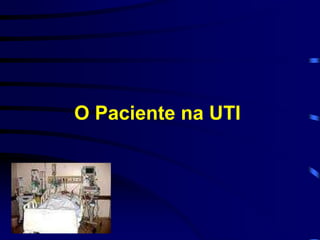 O Paciente na UTI 
 